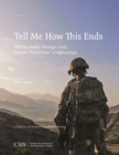 Tell Me How This Ends : Military Advice, Strategic Goals, and the "Forever War" in Afghanistan - Book