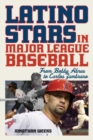 Latino Stars in Major League Baseball : From Bobby Abreu to Carlos Zambrano - Book
