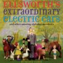 Ellsworth's Extraordinary Electric Ears and Other - Book