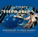 Ultimate Field Trip #5 : Blasting Off to Space Academy - Book