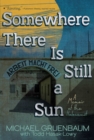 Somewhere There Is Still a Sun : A Memoir of the Holocaust - Book