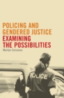 Policing and Gendered Justice : Examining the Possibilities - Book