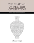 The Shaping of Western Civilization : From Antiquity to the Present - Book