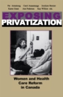 Exposing Privatization : Women and Health Care Reform in Canada - eBook
