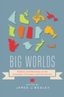 Big Worlds : Politics and Elections in the Canadian Provinces and Territories - eBook