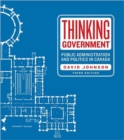Thinking Government : Public Administration and Politics in Canada - Book
