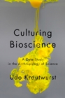 Culturing Bioscience : A Case Study in the Anthropology of Science - eBook