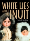 White Lies About the Inuit - eBook