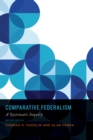 Comparative Federalism : A Systematic Inquiry, Second Edition - Book