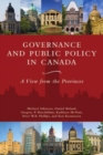 Governance and Public Policy in Canada : A View from the Provinces - Book