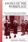Angels of the Workplace : Women and the Construction of Gender Relations in the Canadian Clothing Industry, 1890-1940 - Book