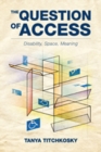 The Question of Access : Disability, Space, Meaning - Book