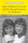 Early Childhood Curricula and the De-pathologizing of Childhood - Book