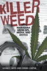 Killer Weed : Marijuana Grow Ops, Media, and Justice - Book