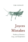 Joyces Mistakes : Problems of Intention, Irony, and Interpretation - Book