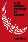 The Tumble of Reason : Alice Munro's Discourse of Absence - Book