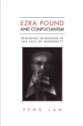 Ezra Pound and Confucianism : Remaking Humanism in the Face of Modernity - Book