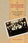 Dominion of Capital : The Politics of Big Business and the Crisis of the Canadian Bourgeoisie, 1914-1947 - Book