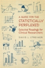 A Guide for the Statistically Perplexed : Selected Readings for Clinical Researchers - Book
