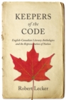 Keepers of the Code : English-Canadian Literary Anthologies and the Representation of the Nation - Book