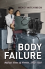 Body Failure : Medical Views of Women, 1900-1950 - Book