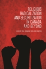 Religious Radicalization and Securitization in Canada and Beyond - Book
