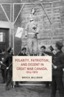 Polarity, Patriotism, and Dissent in Great War Canada, 1914-1919 - Book