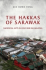 The Hakkas of Sarawak : Sacrificial Gifts in Cold War Era Malaysia - Book