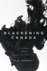 Blackening Canada : Diaspora, Race, Multiculturalism - Book