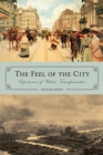 The Feel of the City : Experiences of Urban Transformation - Book