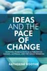 Ideas and the Pace of Change : National Pharmaceutical Insurance in Canada, Australia, and the United Kingdom - eBook