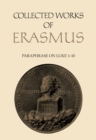 Paraphrase on Luke 1 to 10 : Collected Works of Erasmus - Volume 47 - eBook
