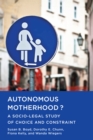 Autonomous Motherhood? : A Socio-Legal Study of Choice and Constraint - eBook