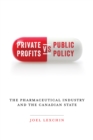 Private Profits versus Public Policy : The Pharmaceutical Industry and the Canadian State - eBook