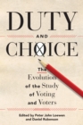 Duty and Choice : The Evolution of the Study of Voting and Voters - eBook