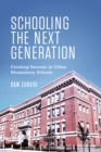 Schooling the Next Generation : Creating Success in Urban Elementary Schools - eBook