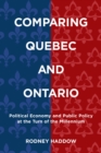 Comparing Quebec and Ontario : Political Economy and Public Policy at the Turn of the Millennium - eBook