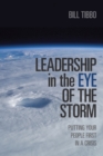 Leadership in the Eye of the Storm : Putting Your People First in a Crisis - eBook