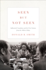 Seen but Not Seen : Influential Canadians and the First Nations from the 1840s to Today - eBook