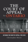 The Court of Appeal for Ontario : Defining the Right of Appeal in Canada, 1792-2013 - Christopher Moore