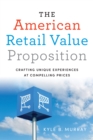 The American Retail Value Proposition : Crafting Unique Experiences at Compelling Prices - eBook