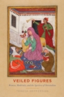 Veiled Figures : Women, Modernity, and the Spectres of Orientalism - eBook