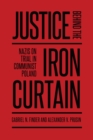 Justice Behind the Iron Curtain : Nazis on Trial in Communist Poland - eBook