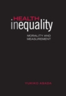 Health Inequality : Morality and Measurement - Book