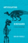 Articulating Dinosaurs : A Political Anthropology - Book