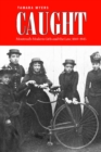 Caught : Montreal's Modern Girls and the Law, 1869-1945 - eBook