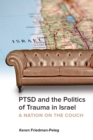 PTSD and the Politics of Trauma in Israel : A Nation on the Couch - Book