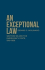 An Exceptional Law : Section 98 and the Emergency State, 1919-1936 - Book