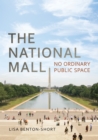 The National Mall : No Ordinary Public Space - eBook