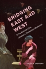 Bridging East and West : Ol'ha Kobylians'ka, Ukraine's Pioneering Modernist - eBook